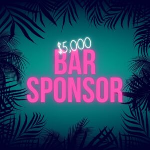 Bar Sponsorship $5,000